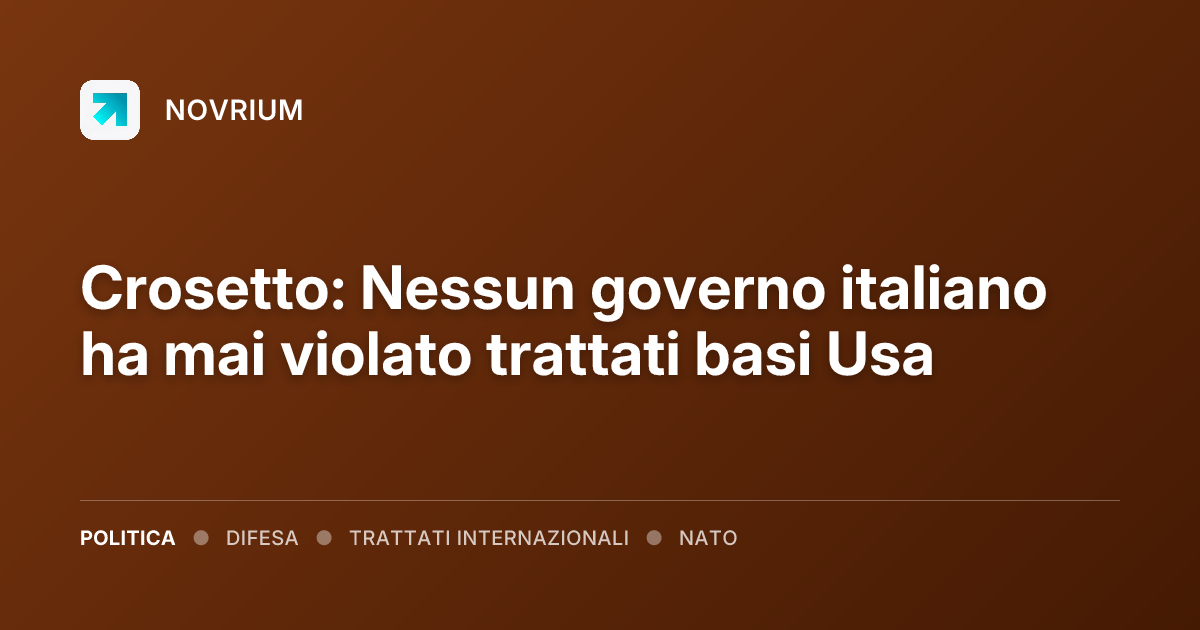Crosetto: Nessun governo italiano ha mai violato trattati basi Usa