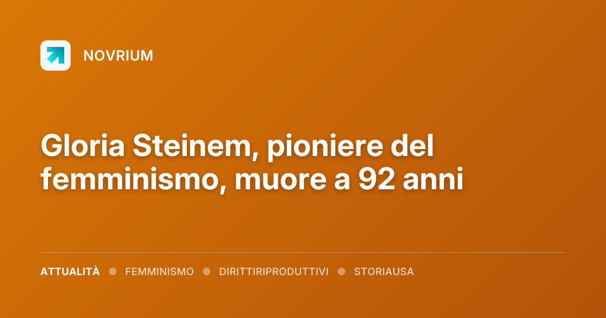 Gloria Steinem, pioniere del femminismo, muore a 92 anni