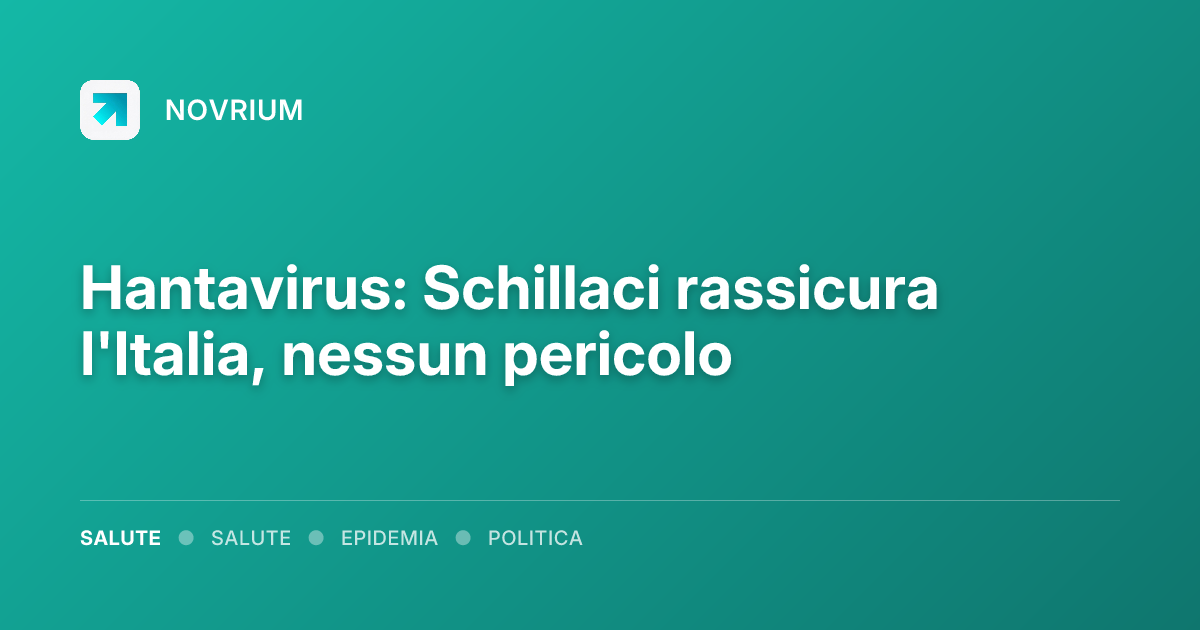 Hantavirus: Schillaci rassicura l'Italia, nessun pericolo