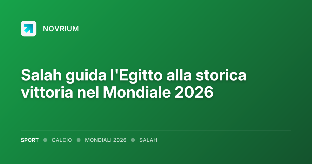 Salah guida l'Egitto alla storica vittoria nel Mondiale 2026