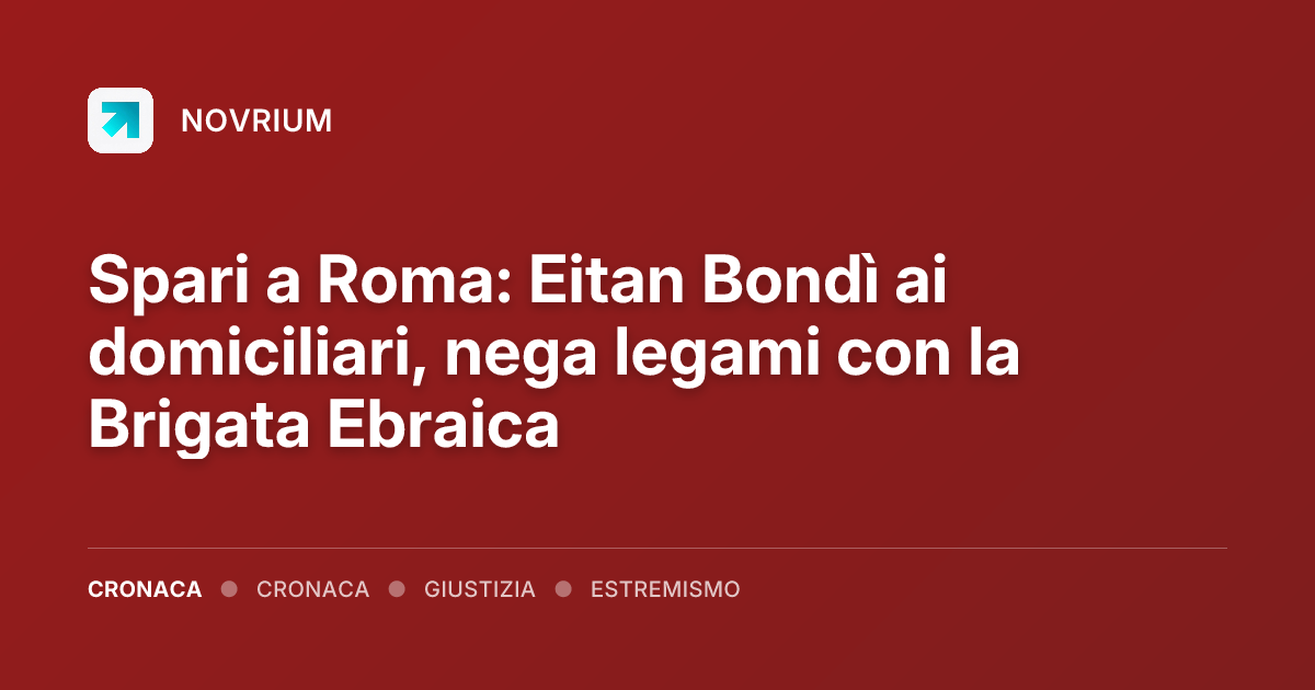 Spari a Roma: Eitan Bondì ai domiciliari, nega legami con la Brigata Ebraica