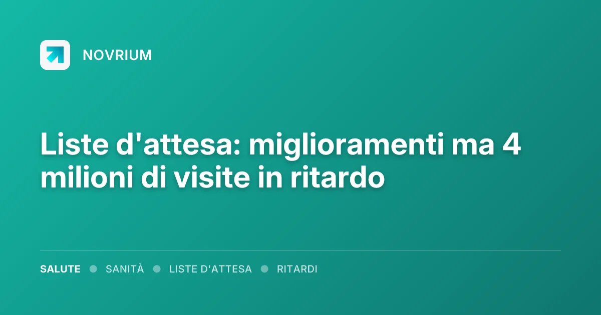 Liste d'attesa: miglioramenti ma 4 milioni di visite in ritardo