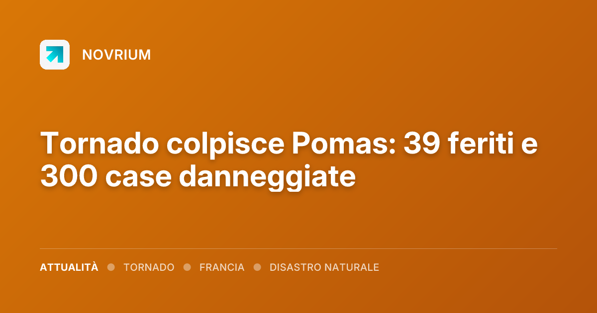 Tornado colpisce Pomas: 39 feriti e 300 case danneggiate