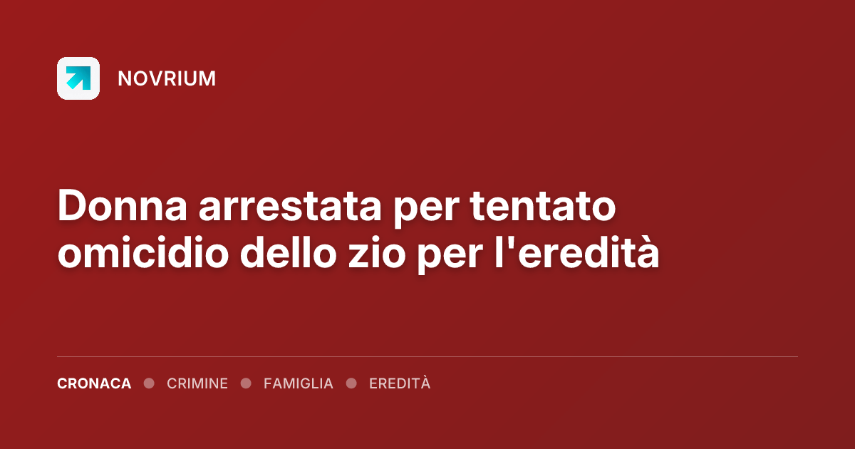 Donna arrestata per tentato omicidio dello zio per l'eredità