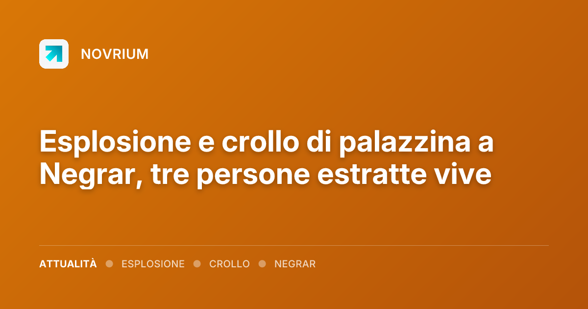 Esplosione e crollo di palazzina a Negrar, tre persone estratte vive