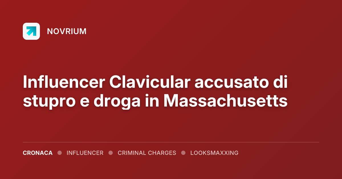 Influencer Clavicular accusato di stupro e droga in Massachusetts
