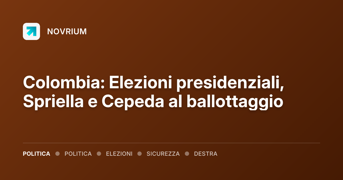 Colombia: Elezioni presidenziali, Spriella e Cepeda al ballottaggio