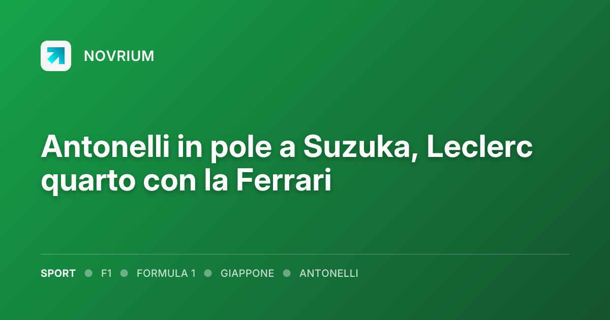 Antonelli in pole a Suzuka, Leclerc quarto con la Ferrari