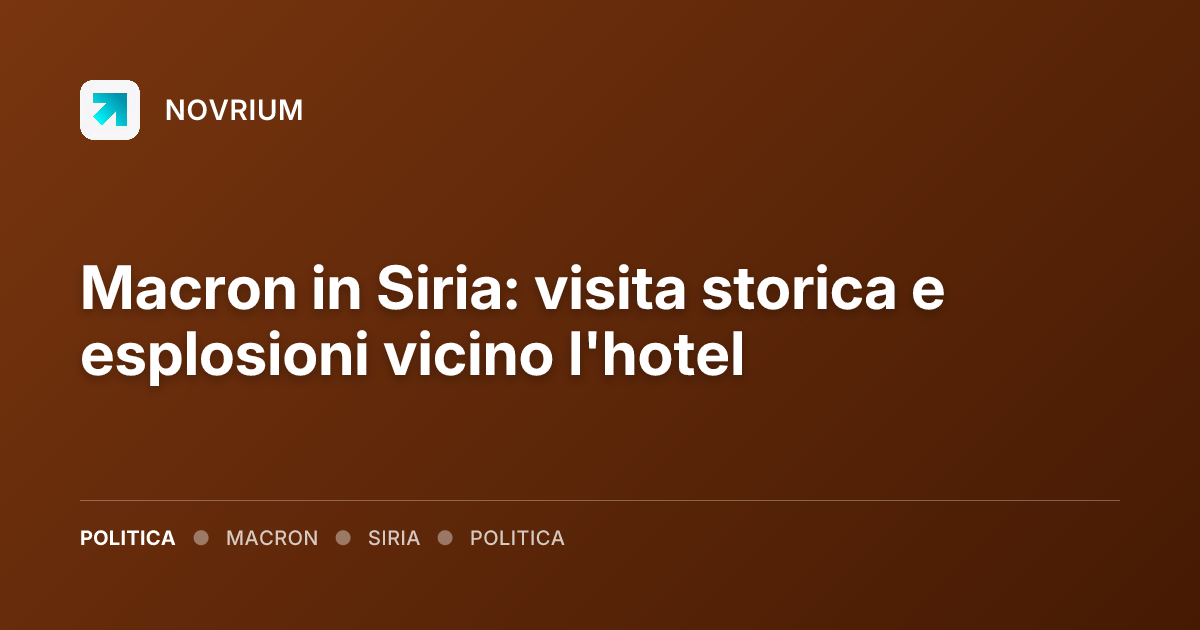 Macron in Siria: visita storica e esplosioni vicino l'hotel