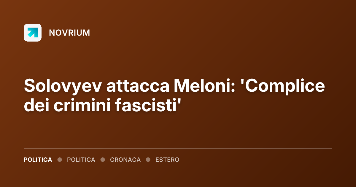 Solovyev attacca Meloni: 'Complice dei crimini fascisti'