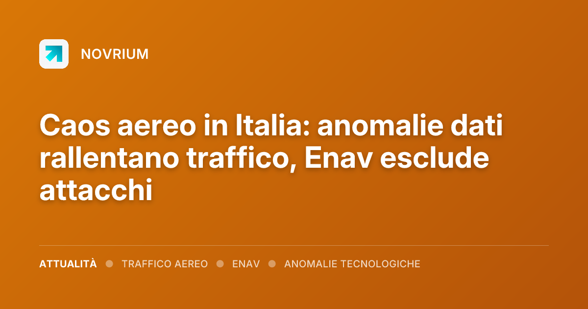Caos aereo in Italia: anomalie dati rallentano traffico, Enav esclude attacchi