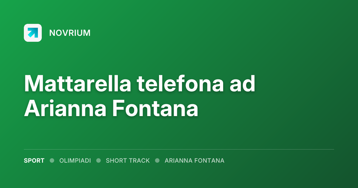 Mattarella telefona ad Arianna Fontana