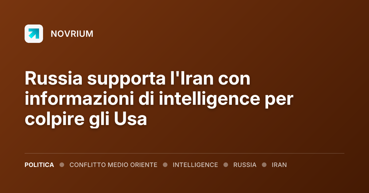 Russia supporta l'Iran con informazioni di intelligence per colpire gli Usa