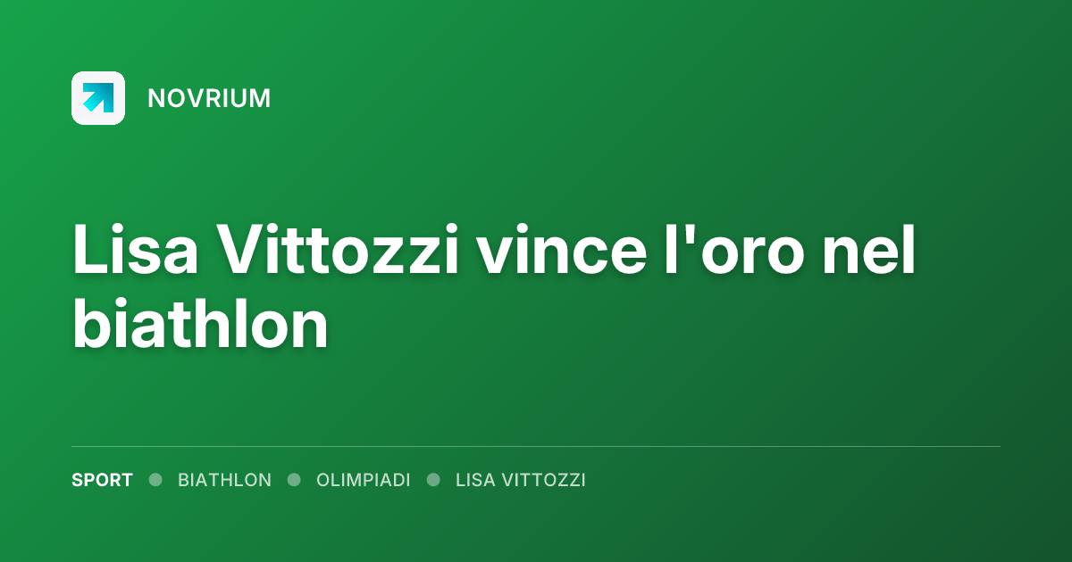 Lisa Vittozzi vince l'oro nel biathlon