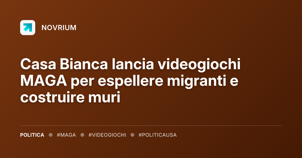 Casa Bianca lancia videogiochi MAGA per espellere migranti e costruire muri