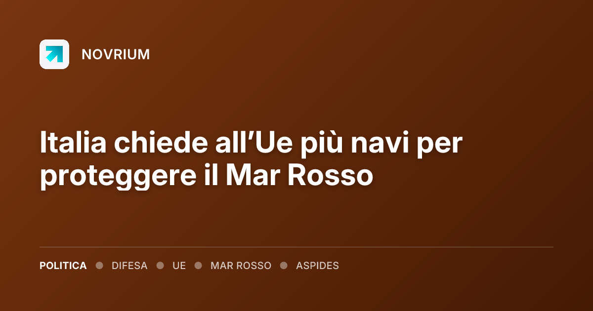 Italia chiede all’Ue più navi per proteggere il Mar Rosso