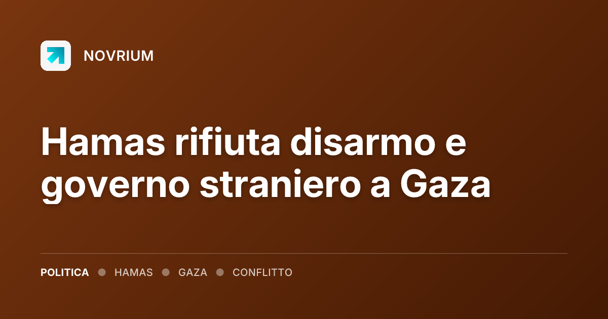 Hamas rifiuta disarmo e governo straniero a Gaza