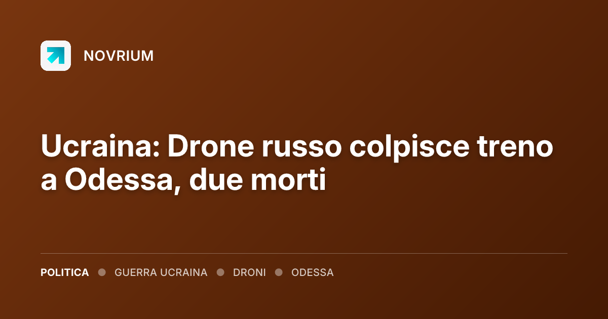 Ucraina: Drone russo colpisce treno a Odessa, due morti