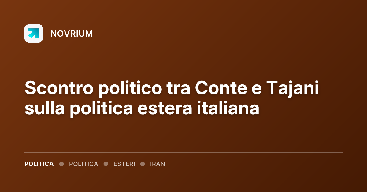 Scontro politico tra Conte e Tajani sulla politica estera italiana