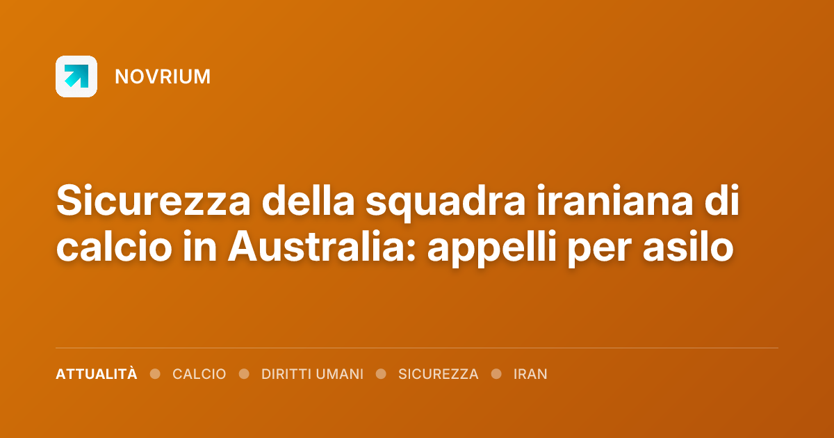 Sicurezza della squadra iraniana di calcio in Australia: appelli per asilo