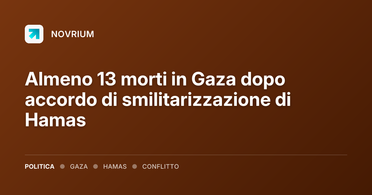 Almeno 13 morti in Gaza dopo accordo di smilitarizzazione di Hamas