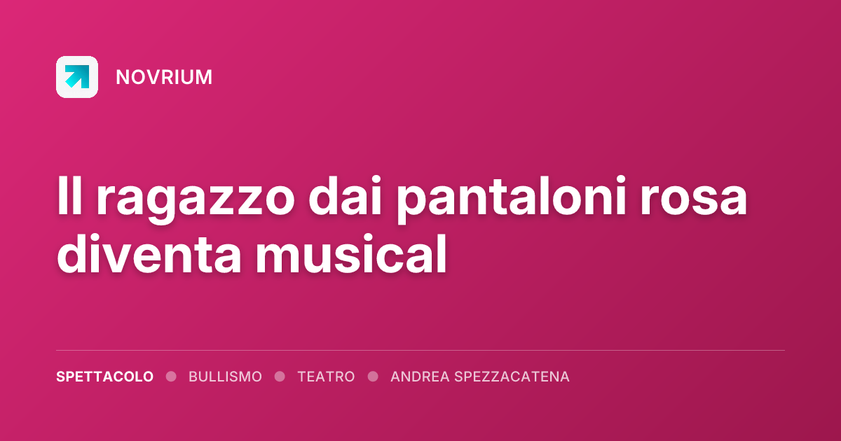 Il ragazzo dai pantaloni rosa diventa musical