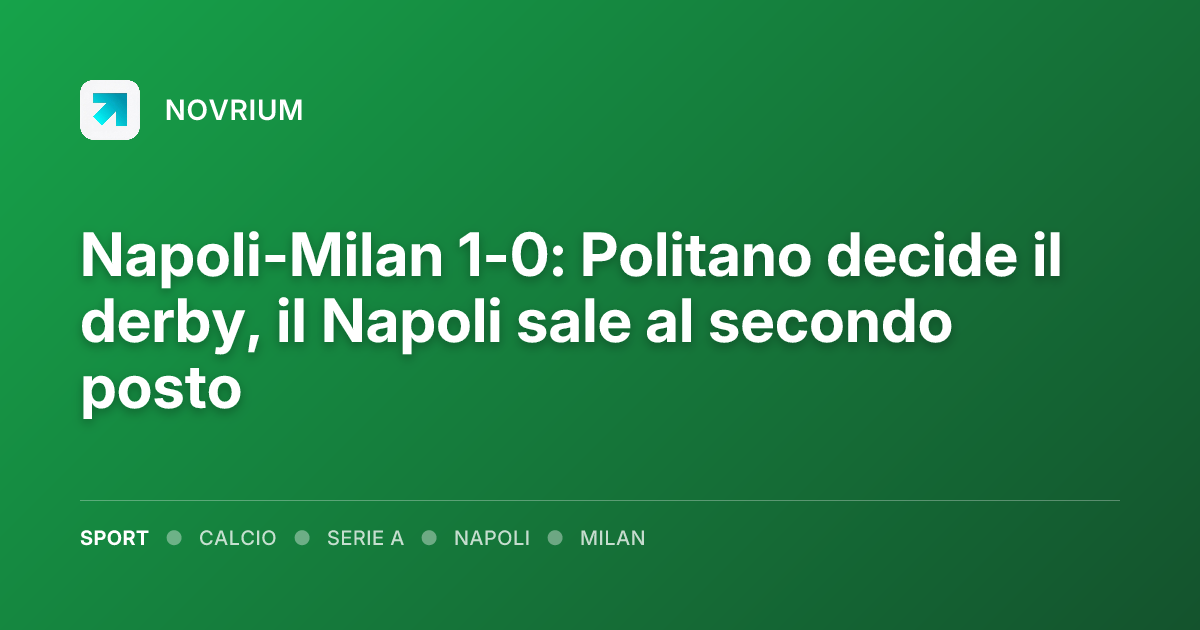 Napoli-Milan 1-0: Politano decide il derby, il Napoli sale al secondo posto