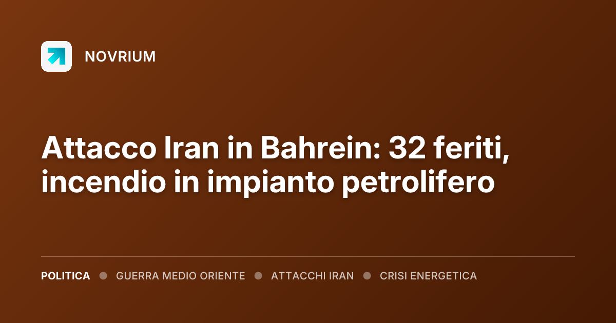 Attacco Iran in Bahrein: 32 feriti, incendio in impianto petrolifero