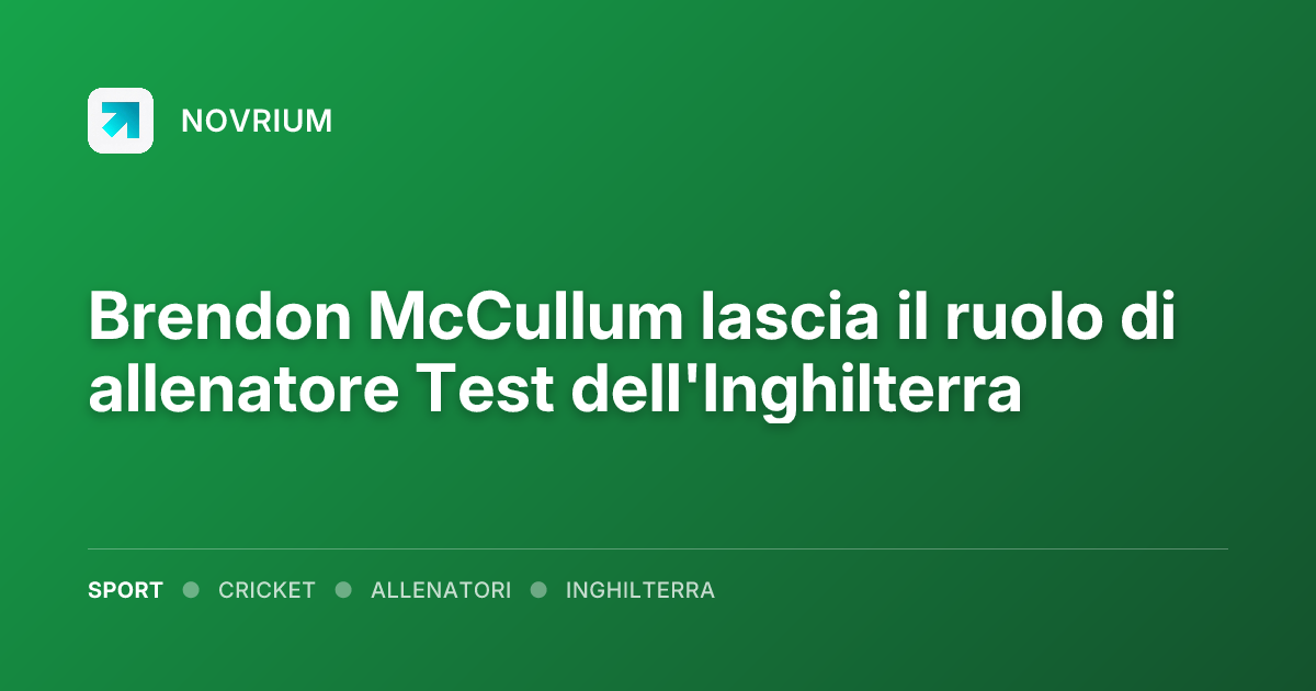 Brendon McCullum lascia il ruolo di allenatore Test dell'Inghilterra