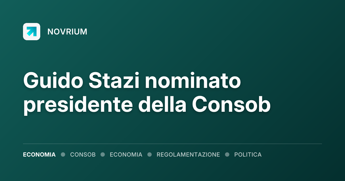 Guido Stazi nominato presidente della Consob