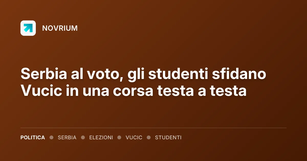Serbia al voto, gli studenti sfidano Vucic in una corsa testa a testa