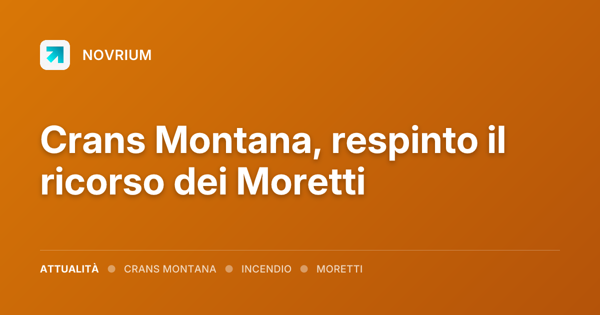 Crans Montana, respinto il ricorso dei Moretti
