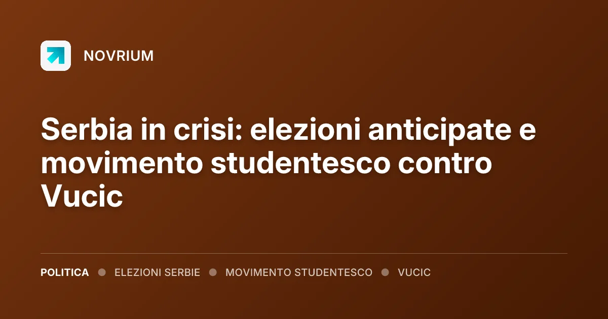 Serbia in crisi: elezioni anticipate e movimento studentesco contro Vucic
