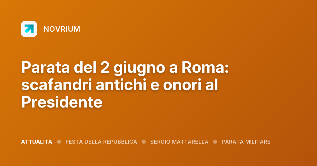 Parata del 2 giugno a Roma: scafandri antichi e onori al Presidente