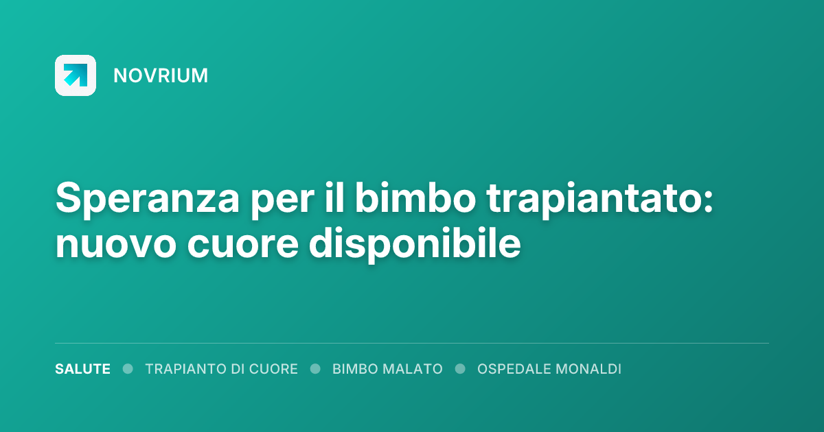 Speranza per il bimbo trapiantato: nuovo cuore disponibile