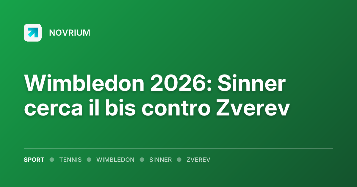 Wimbledon 2026: Sinner cerca il bis contro Zverev