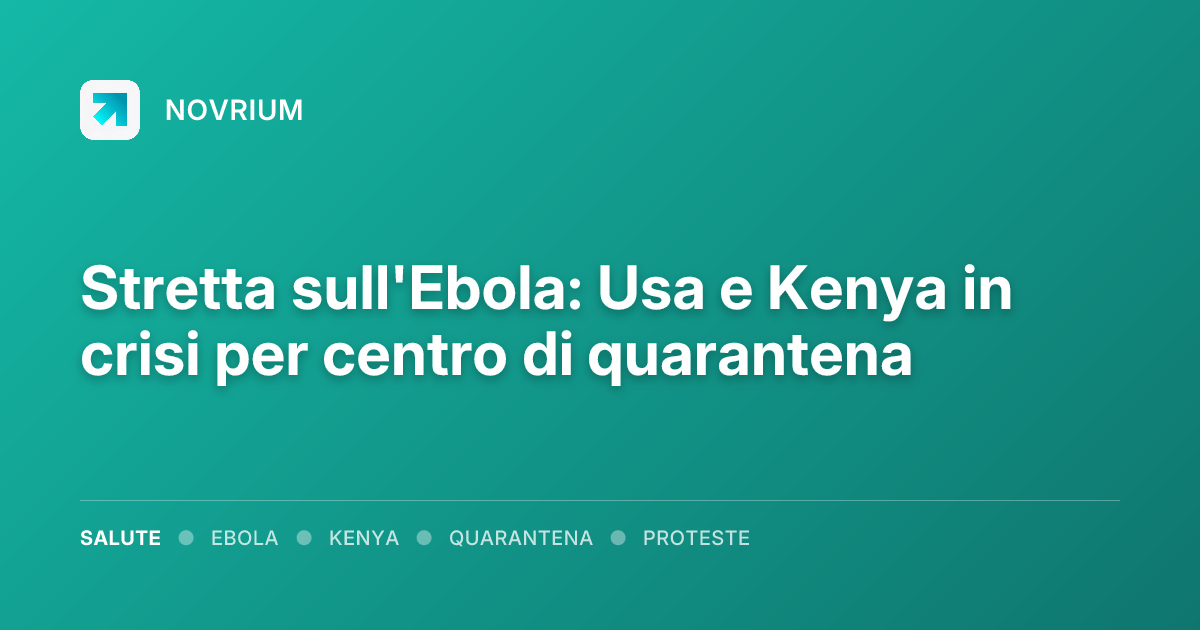 Stretta sull'Ebola: Usa e Kenya in crisi per centro di quarantena