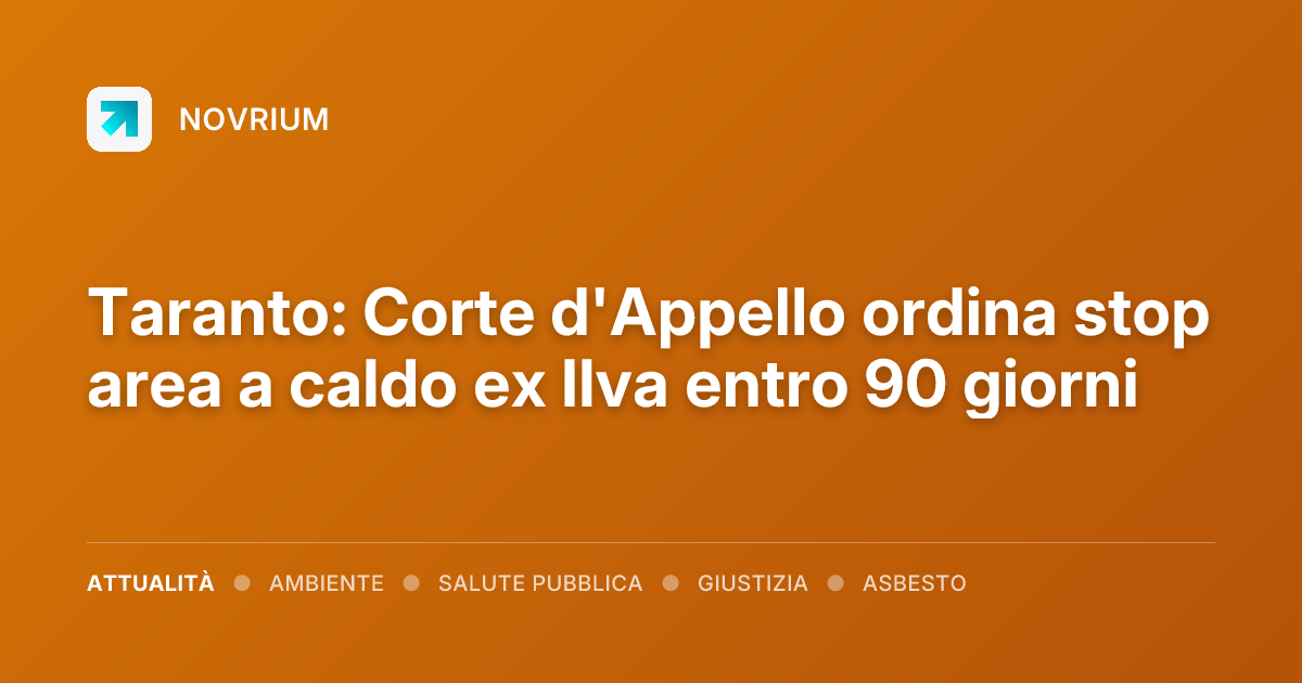 Taranto: Corte d'Appello ordina stop area a caldo ex Ilva entro 90 giorni