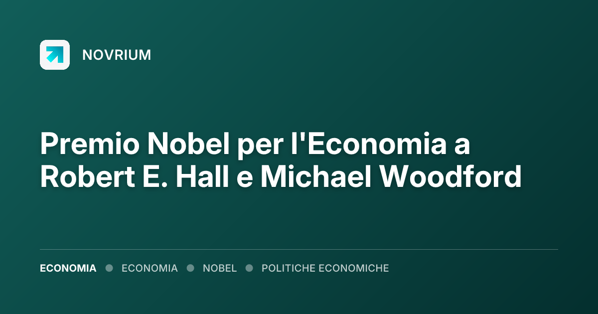 Premio Nobel per l'Economia a Robert E. Hall e Michael Woodford
