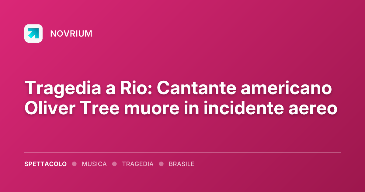 Tragedia a Rio: Cantante americano Oliver Tree muore in incidente aereo
