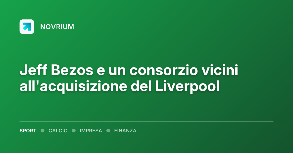 Jeff Bezos e un consorzio vicini all'acquisizione del Liverpool