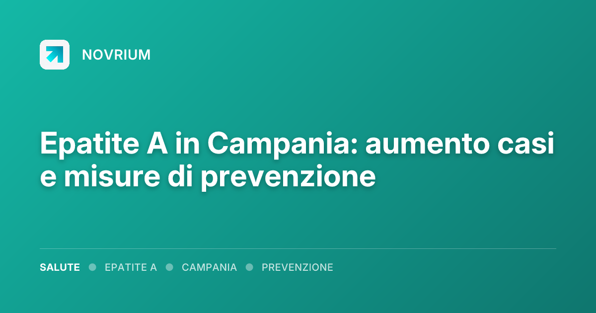 Epatite A in Campania: aumento casi e misure di prevenzione