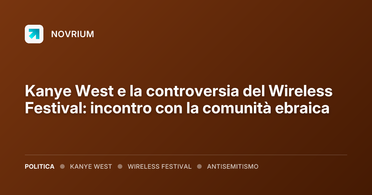 Kanye West e la controversia del Wireless Festival: incontro con la comunità ebraica
