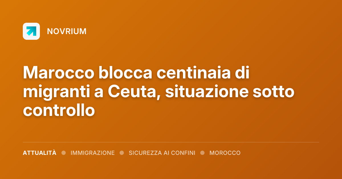 Marocco blocca centinaia di migranti a Ceuta, situazione sotto controllo