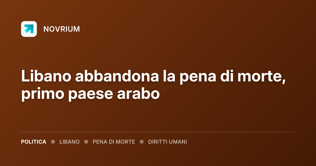 Libano abbandona la pena di morte, primo paese arabo