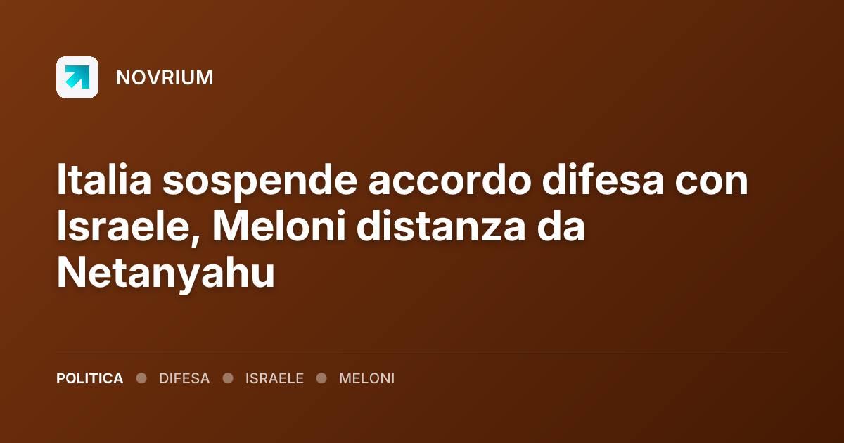 Italia sospende accordo difesa con Israele, Meloni distanza da Netanyahu