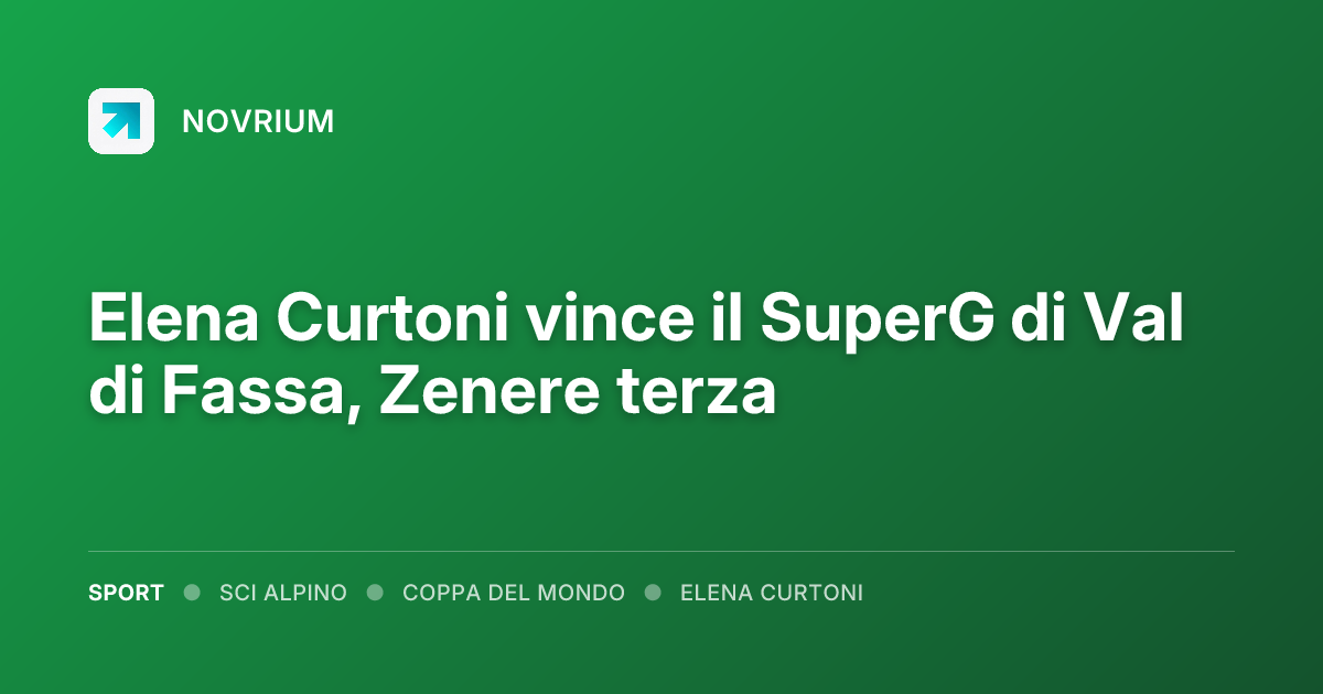 Elena Curtoni vince il SuperG di Val di Fassa, Zenere terza