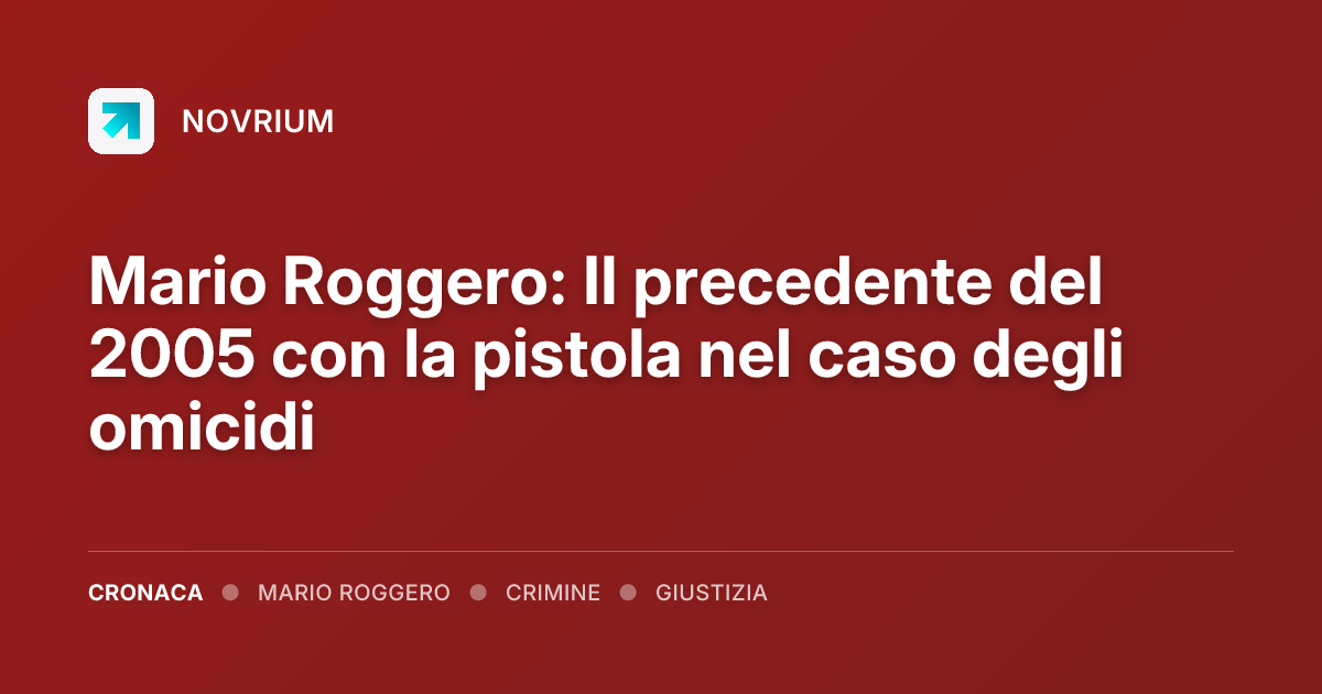 Mario Roggero: Il precedente del 2005 con la pistola nel caso degli omicidi