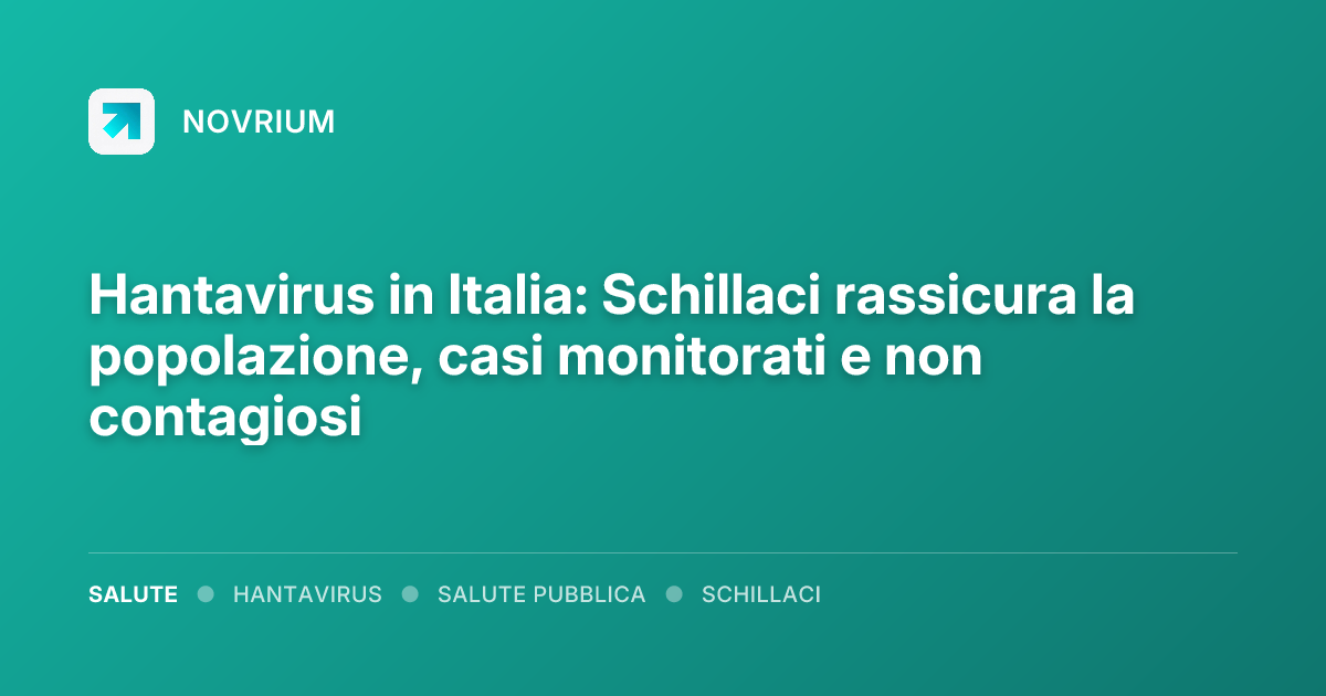 Hantavirus in Italia: Schillaci rassicura la popolazione, casi monitorati e non contagiosi