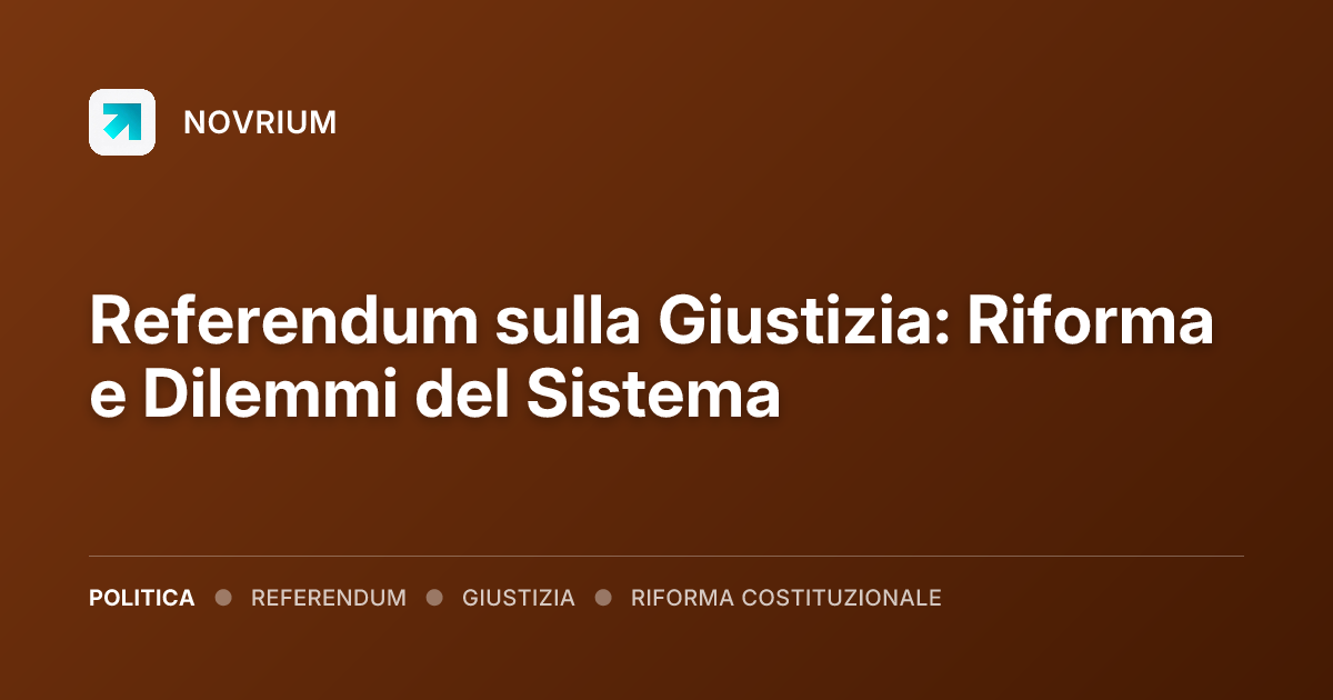 Referendum sulla Giustizia: Riforma e Dilemmi del Sistema